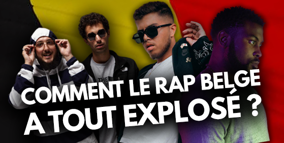 DOSSIER : Comment le rap belge a tout explosé ?
